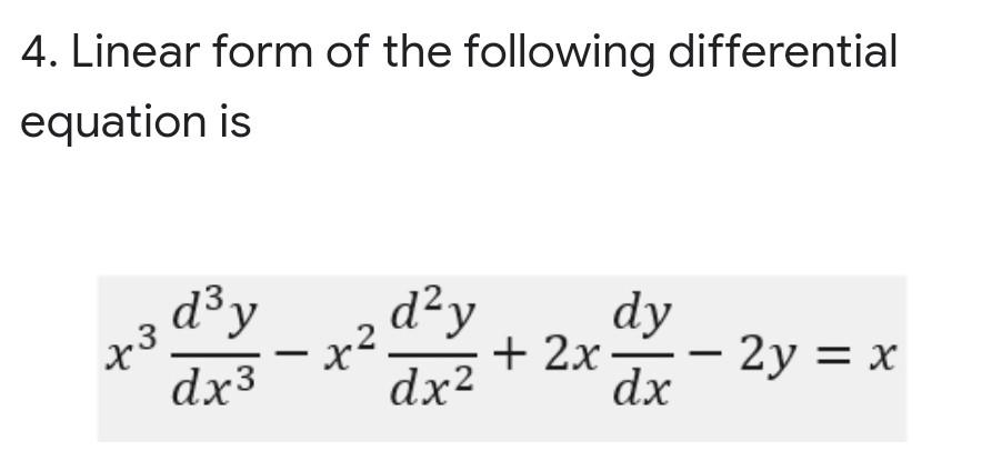 4. Linear form of the following differential equation | Chegg.com