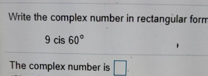 Solved Write the complex number in rectangular form 9 cis | Chegg.com