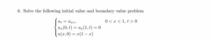 Solved 6. Solve The Following Initial Value And Boundary | Chegg.com