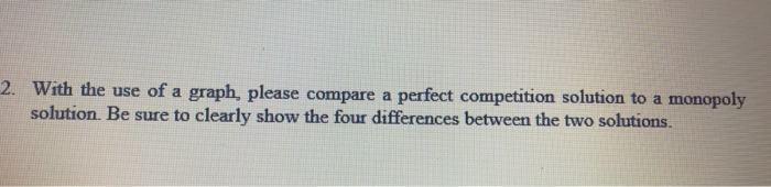 Solved 2. With the use of a graph, please compare a perfect | Chegg.com