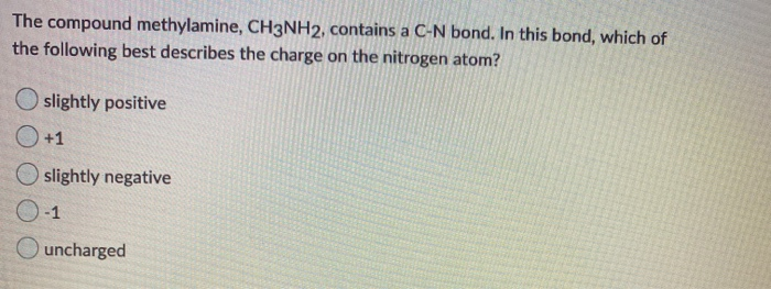 Solved The compound methylamine, CH3NH2, contains a C-N | Chegg.com