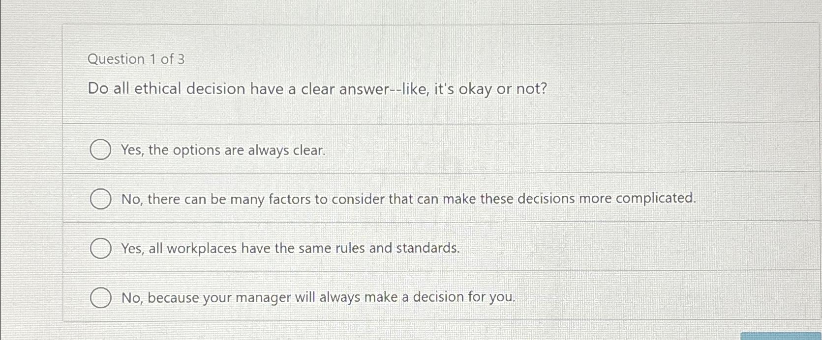 Solved Question 1 ﻿of 3Do all ethical decision have a clear | Chegg.com