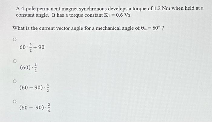 Solved A 4-pole permanent magnet synchronous develops a | Chegg.com