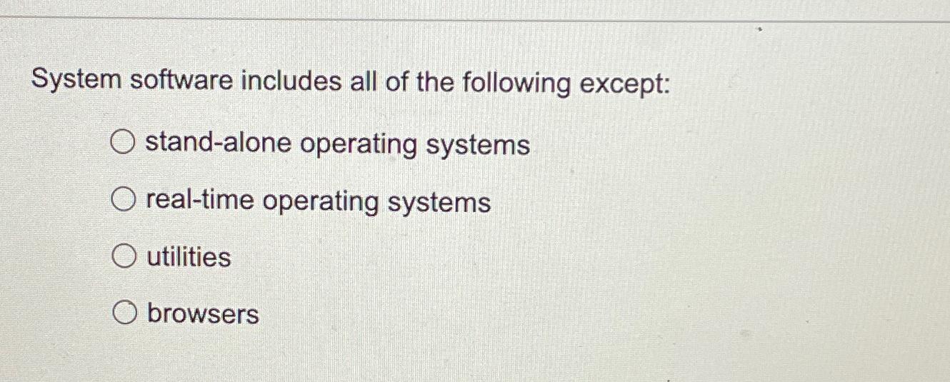 Solved System software includes all of the following