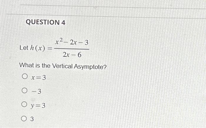 Solved Let h(x)=2x−6x2−2x−3 What is the Vertical Asymptote? | Chegg.com