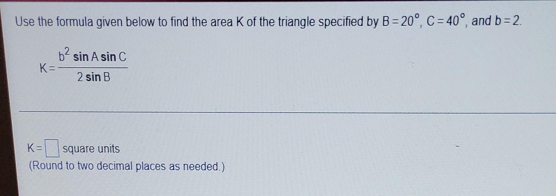 Solved Use the formula given below to find the area K of the | Chegg.com