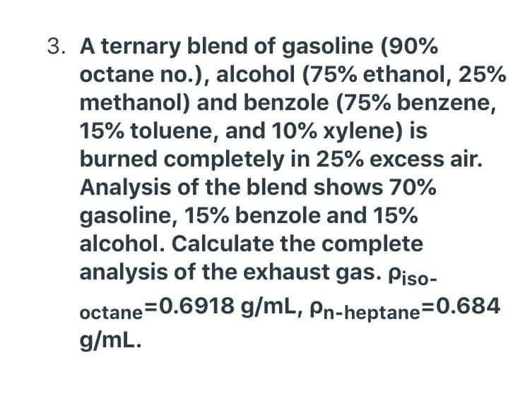 Solved 3. A ternary blend of gasoline (90 octane no.),