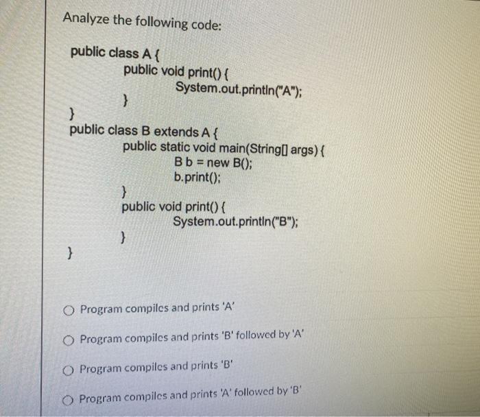 Solved Analyze The Following Code: Public Class A{ Public | Chegg.com