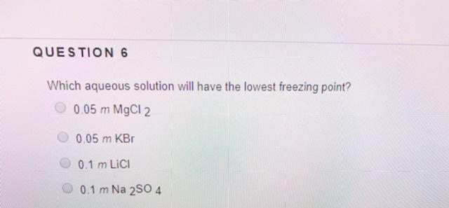 Solved Question 6 Which Aqueous Solution Will Have The | Chegg.com
