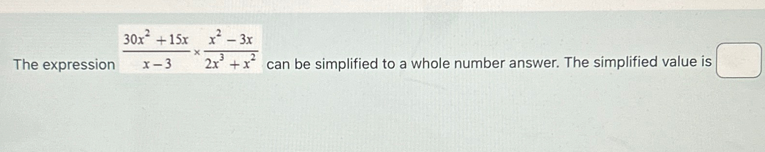 Solved The expression 30x2+15xx-3×x2-3x2x3+x2 ﻿can be | Chegg.com