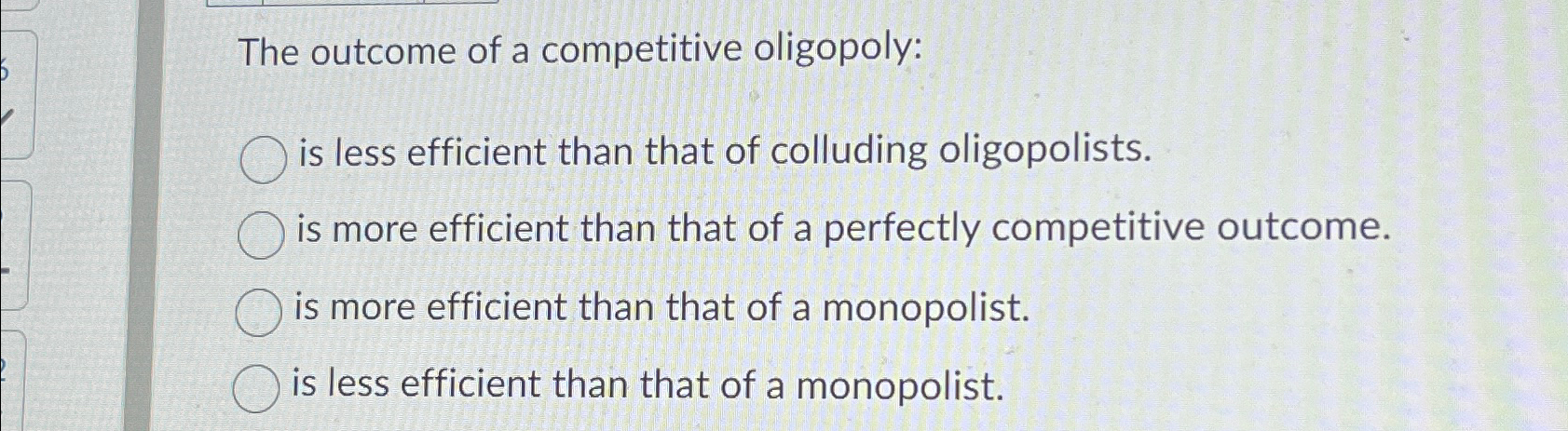 Solved The outcome of a competitive oligopoly:is less | Chegg.com