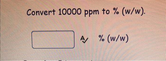 solved-convert-10000ppm-to-w-w-chegg