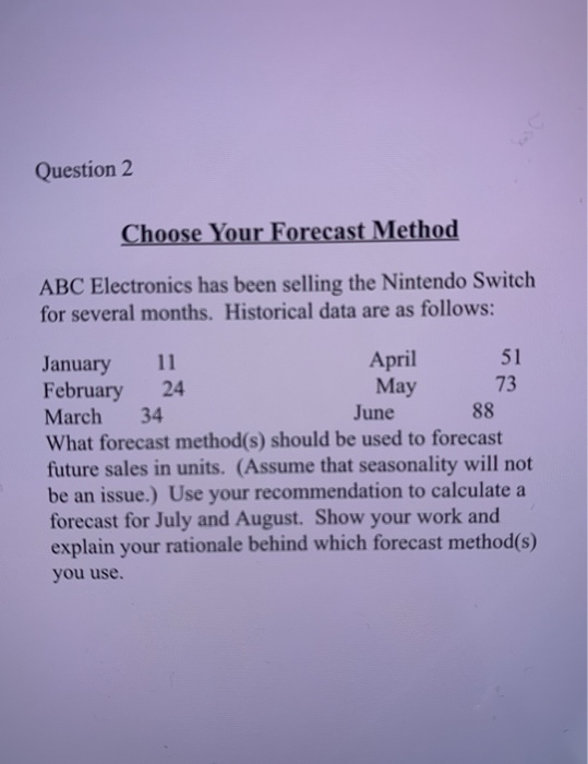 Solved Question 2 Choose Your Forecast Method ABC | Chegg.com