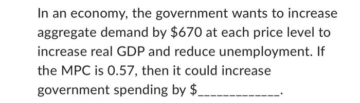 Solved If the MPS in an economy is 0.07, government could | Chegg.com