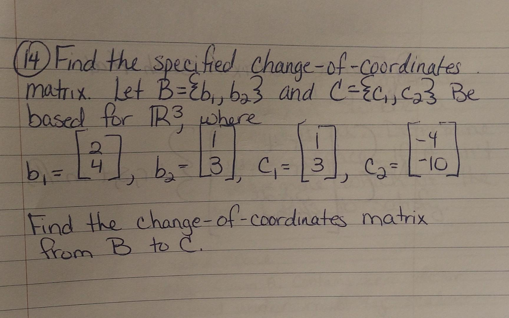 Solved (14) Find The Specified Change-of-coordinates Matrix. | Chegg.com