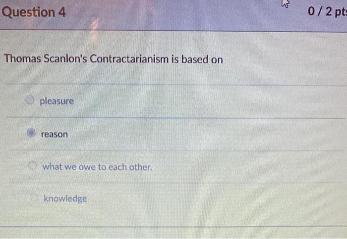 Question 4 Thomas Scanlon's Contractarianism is based | Chegg.com