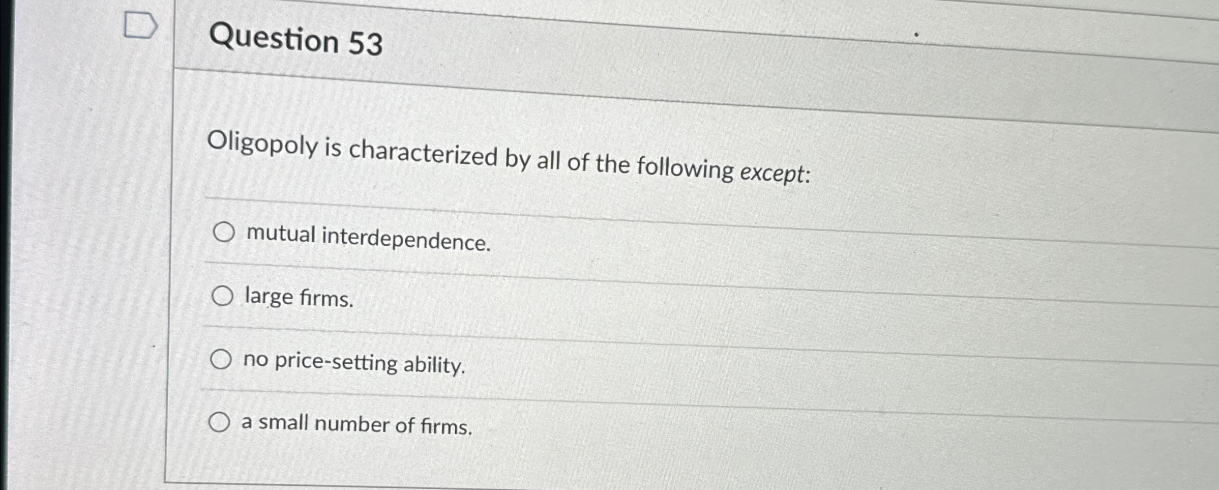 Solved Question 53Oligopoly is characterized by all of the | Chegg.com