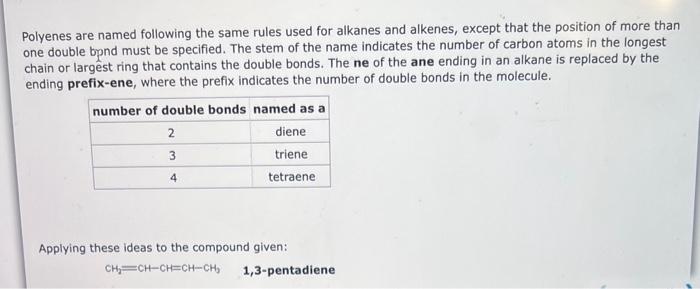 Polyenes are named following the same rules used for alkanes and alkenes, except that the position of more than one double bp