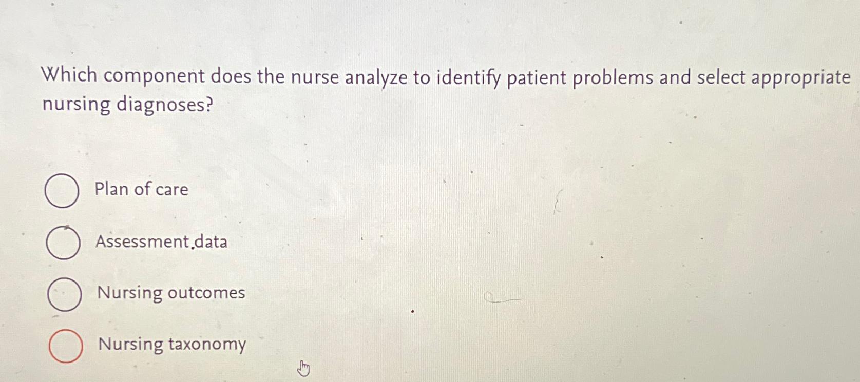 Solved Which component does the nurse analyze to identify | Chegg.com