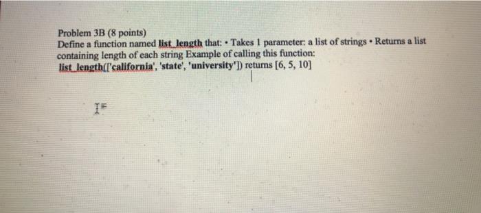 Solved Problem 3B (8 points) Define a function named list | Chegg.com