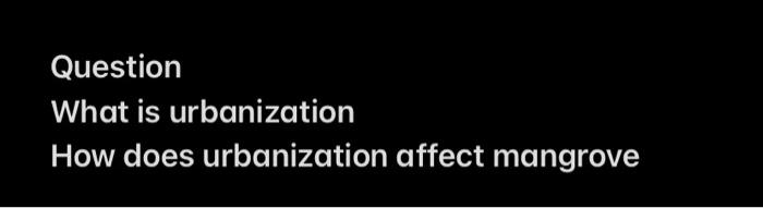 Solved Question What Is Urbanization How Does Urbanization | Chegg.com