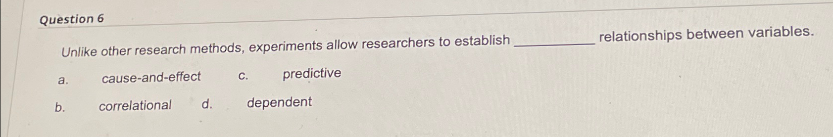 unlike other research methods experiments allow researchers to establish