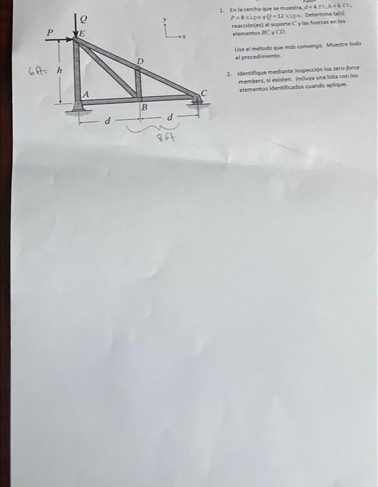1. En ta cercha que se muestra, \( d=4 \mathrm{tc}, h=6 \mathrm{t} t \) \( P=8 \) kipa \( \gamma Q=12 \) kips, Determine la(3