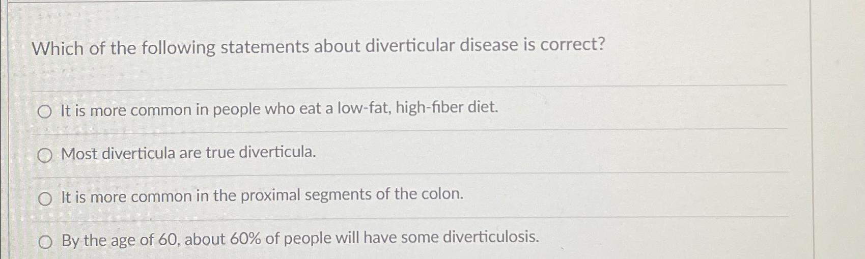 Solved Which of the following statements about diverticular | Chegg.com