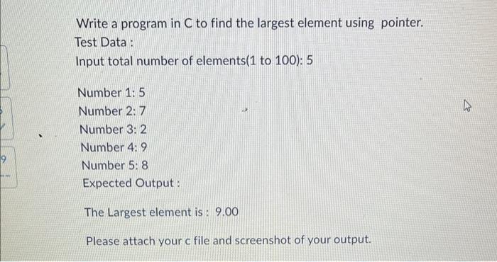 Solved Write a program in C to find the largest element | Chegg.com