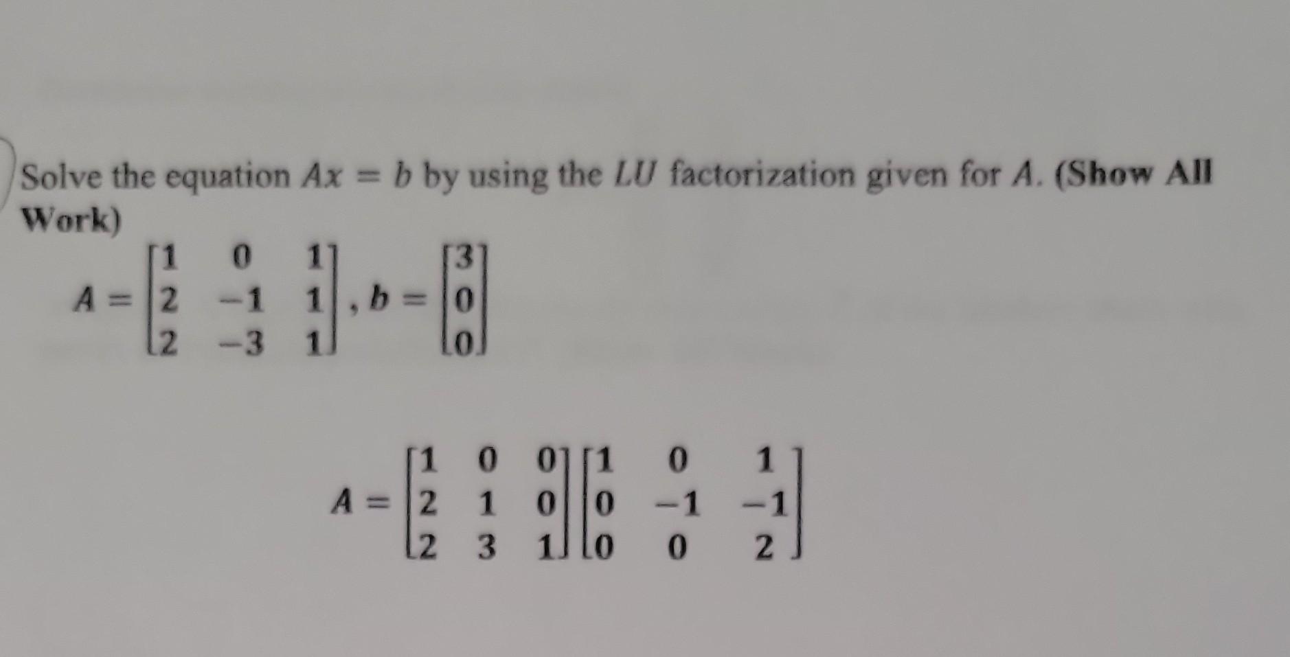 Solved Solve The Equation Ax=b By Using The LU Factorization | Chegg.com