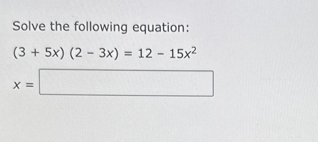 solve 2 3x 5 )- 3 x 1 )= 15