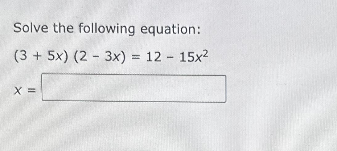 classify the equation 5 2x 3 )= 3 3x 12