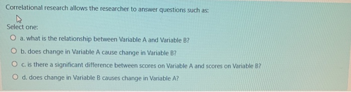 correlational research allows the researcher to answer questions such as