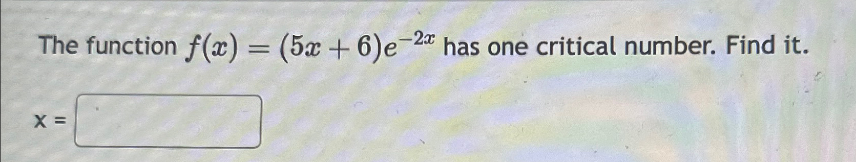 Solved The Function F X 5x 6 E 2x ﻿has One Critical