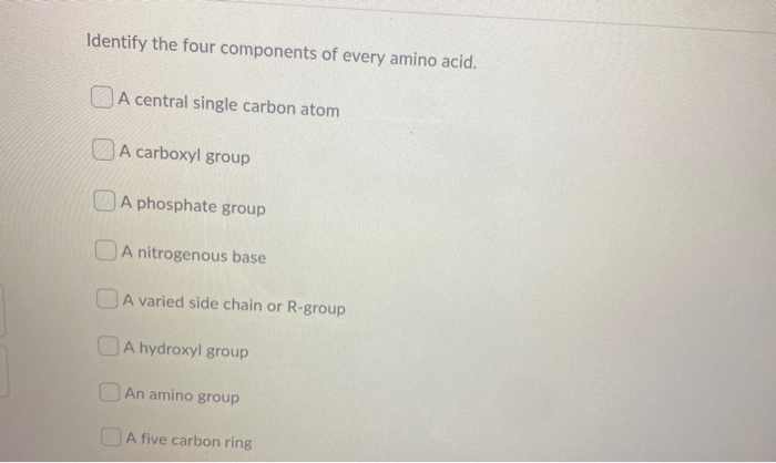 Solved Identify the four components of every amino acid. O A | Chegg.com