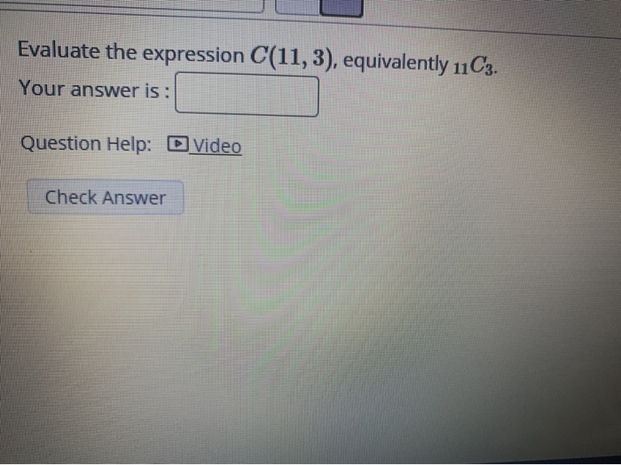 solved-evaluate-the-expression-c-11-3-equivalently-11c3-chegg