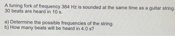 Solved A tuning fork of frequency 384 Hz is sounded at the | Chegg.com