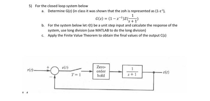 Solved 5) For the closed loop system below a. Determine G(z) | Chegg.com