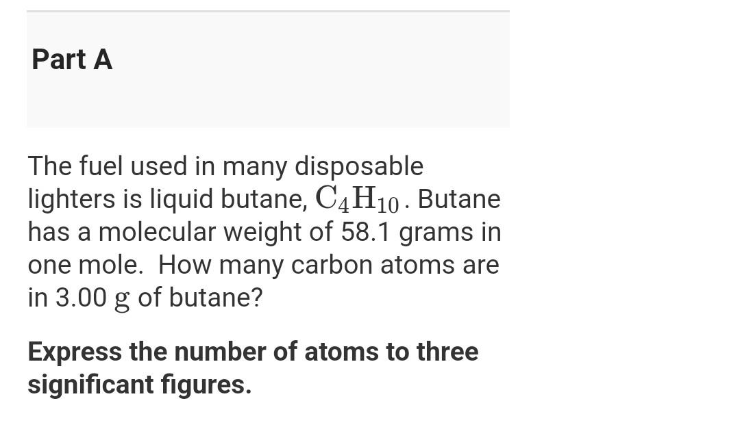 Solved The fuel used in many disposable lighters is liquid