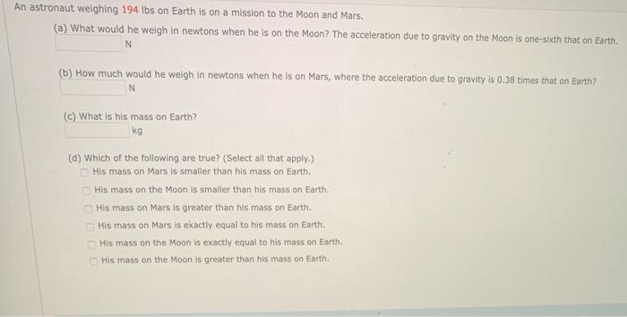 Solved An astronaut weighing 194 lbs on Earth is on a Chegg