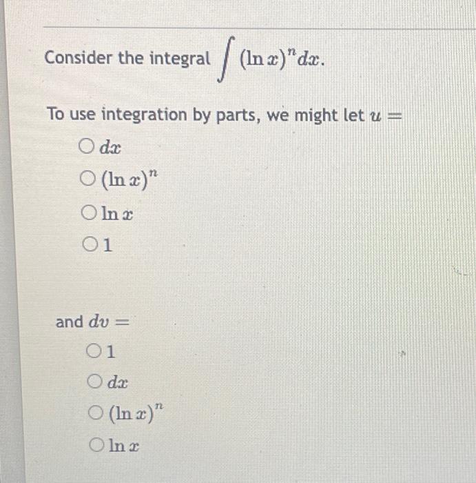 Solved Consider the integral ∫(lnx)ndx. To use integration | Chegg.com
