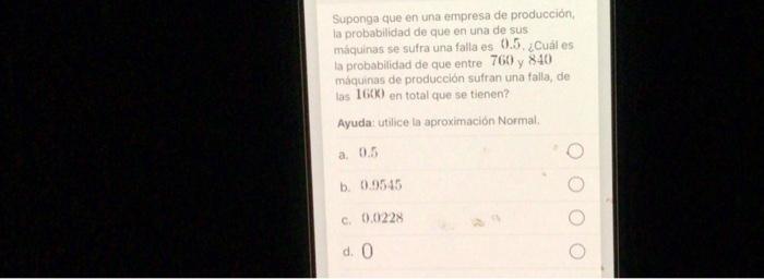 Suponga que en una empresa de producción, la probabilidad de que en una de sus. máquinas se sufra una falla es \( 0.5 \), ¿Cu