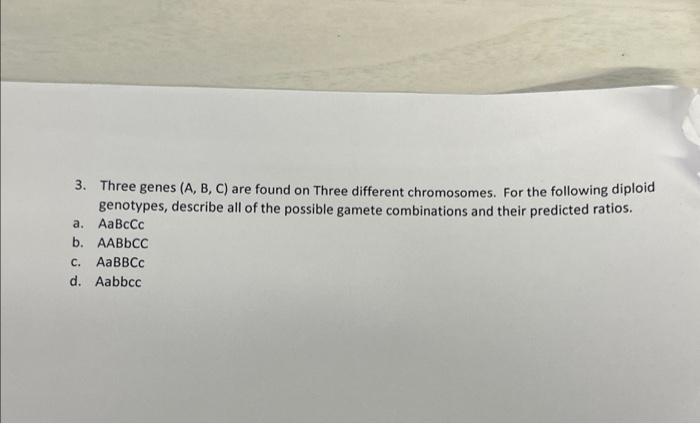 Solved 3. Three Genes (A, B, C) Are Found On Three Different | Chegg.com