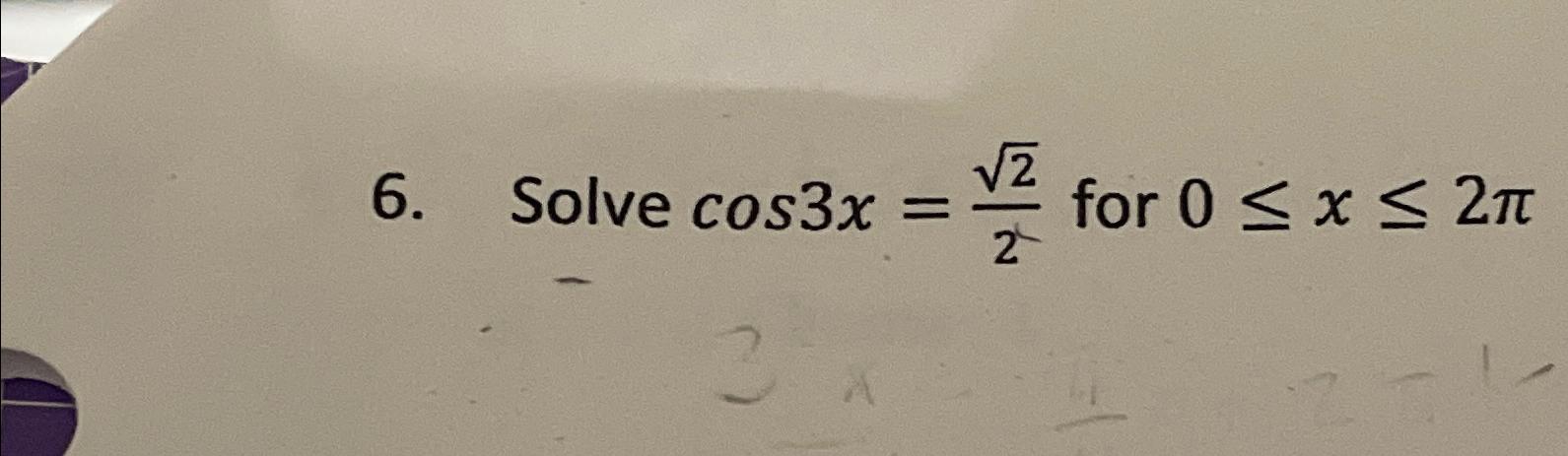 Solved Solve cos3x=222 ﻿for 0≤x≤2π | Chegg.com