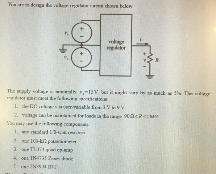 Solved You Are To Design The Voltage Regulator Circuit Shown | Chegg.com