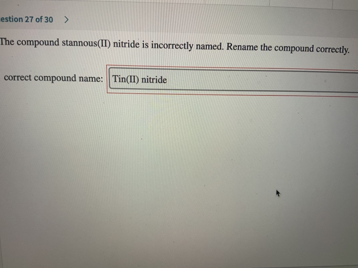 Solved The compound stannous(II) nitride is incorrectly