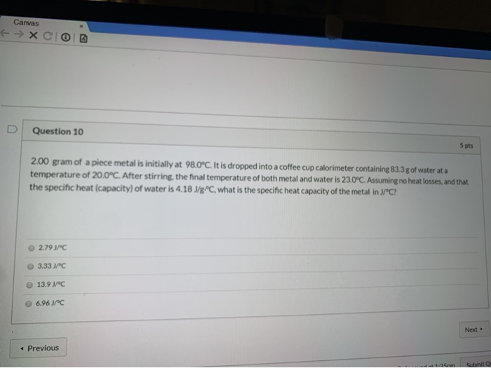 Solved Canvas →XCIO Question 10 5 pts 2.00 gram of a piece | Chegg.com