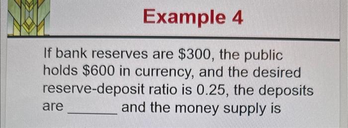 Solved If Bank Reserves Are $300, The Public Holds $600 In | Chegg.com