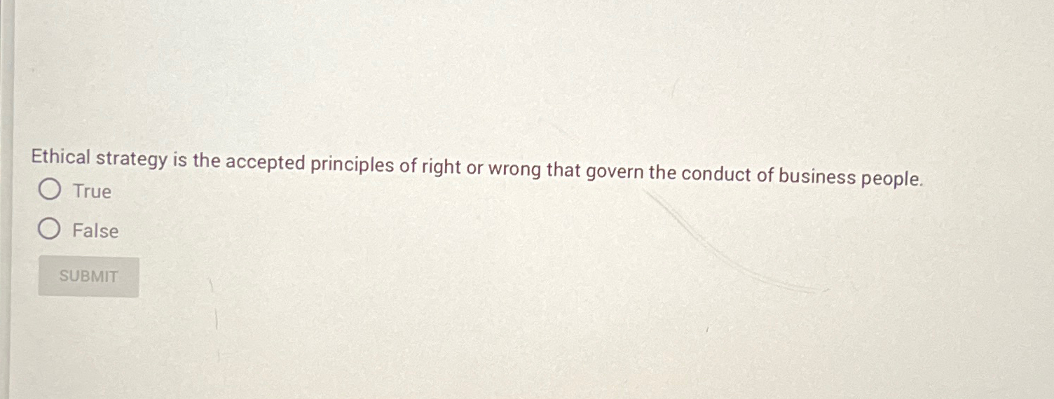 Solved Ethical strategy is the accepted principles of right | Chegg.com
