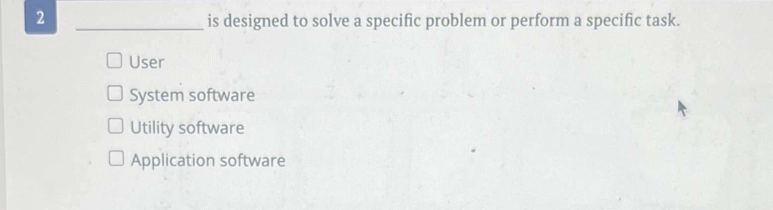 Solved 2is designed to solve a specific problem or perform a | Chegg.com